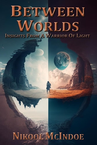 Between Worlds Insights from a Warrior of Light