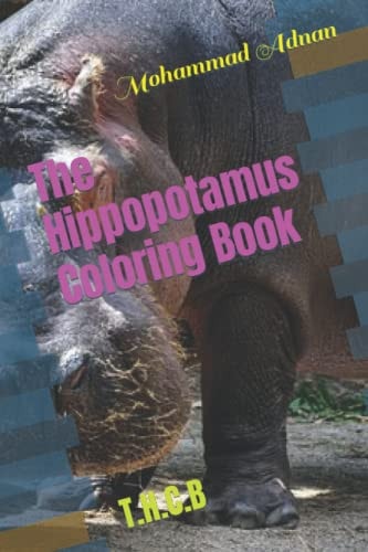 The Hippopotamus Coloring Book T.H.C.B