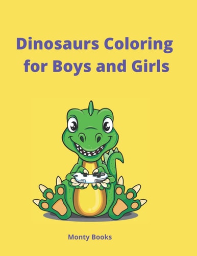 Dinosaurs Coloring for Boys and Girls Ideal for Children from 4 Years
