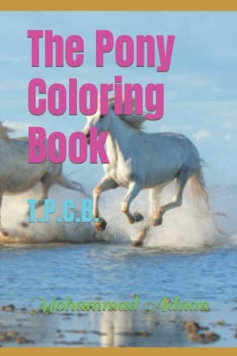 The Pony Coloring Book T.P.C.B.