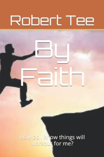 By Faith How Do I Know Things Will Workout for Me?