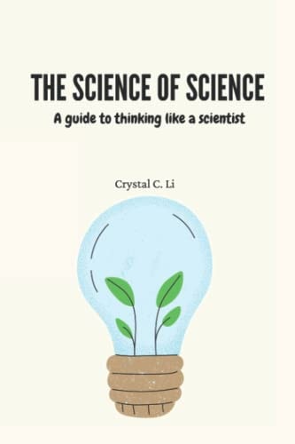 The Science of Science A Guide to Thinking Like a Scientist