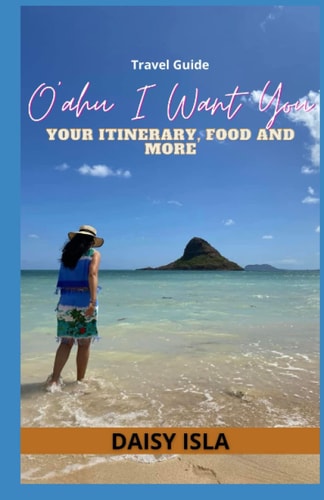 O'ahu I Want You Your Itinerary, Food and More