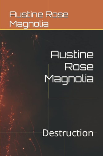 Austine Rose Magnolia Destruction
