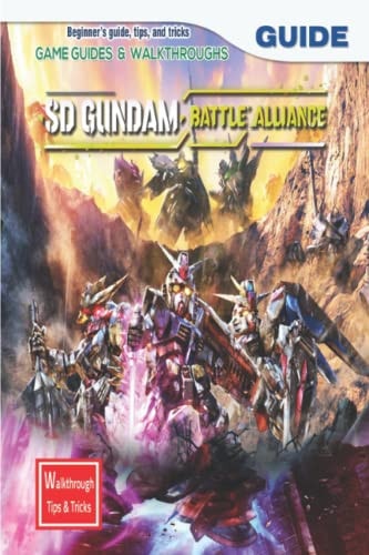 SD Gundam Battle Alliance The Complete Guide & Walkthrough with Tips &Tricks