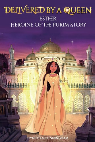 Delivered by a Queen ESTHER Heroine of the Purim Story