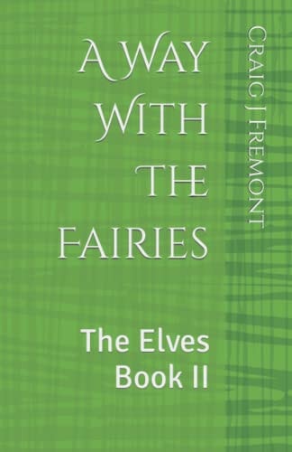 A Way With The Fairies The Elves Book II