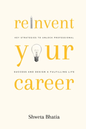 Reinvent Your Career Key Strategies to Unlock Professional Success and Design a Fulfilling Life