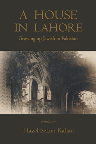 A House in Lahore Growing Up Jewish in Pakistan