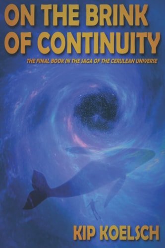 On the Brink of Continuity The Final Book in the Saga of the Cerulean Universe
