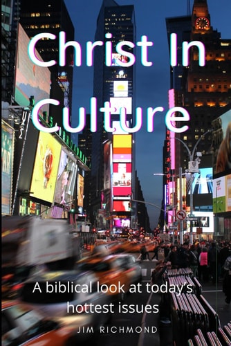 Christ in Culture A Biblical Look at Today's Hottest Issues