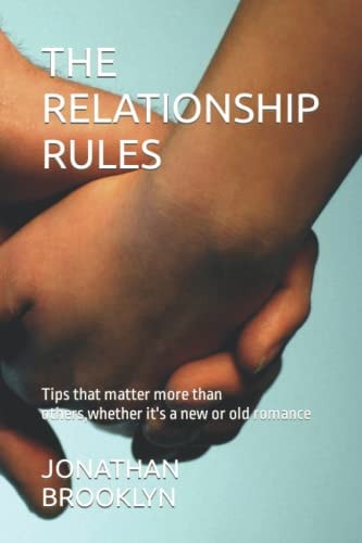 The Relationship Rules Tips that Matter More Than Others, Whether It's a New Or Old Romance