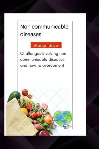 Non Communicable Diseases Challenges Involving Non Communicable Diseases and how to Overcome it