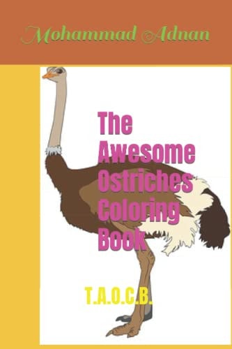 The Awesome Ostriches Coloring Book T.A.O.C.B.