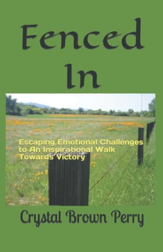 Fenced In Escaping Emotional Challenges to An Inspirational Walk Towards Victory