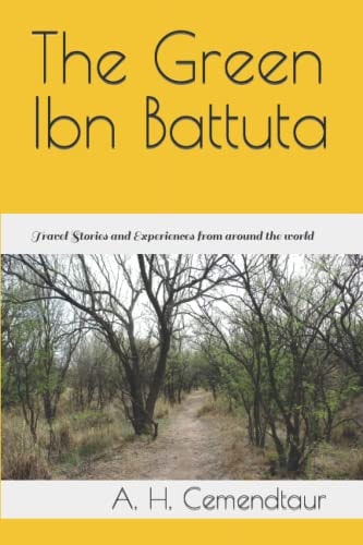 The Green Ibn Battuta Travel Stories and Experiences from Around the World