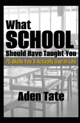 What School Should Have Taught You 75 Skills You'll Actually Use in Life