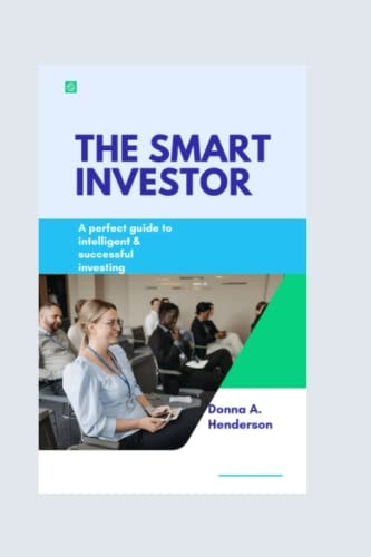 The Smart Investor A Perfect Guide to Intelligent and Successful Investing