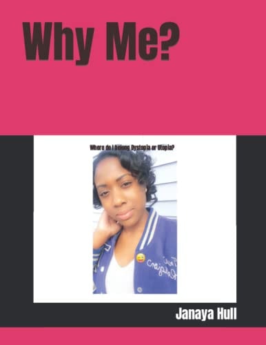 Why Me? Where Do I Belong Dystopia Or Utopia?