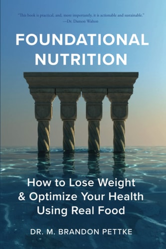 Foundational Nutrition How To Lose Weight & Optimize Your Health Using Real Food