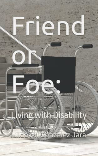 Friend Or Foe Living With Disability