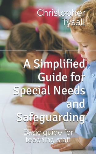 A Simplified Guide for Special Needs and Safeguarding Basic Guide for Teaching Staff