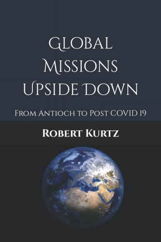 Global Missions Upside Down From Antioch to Post COVID 19
