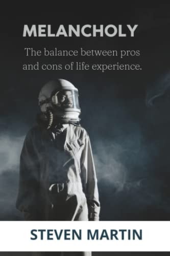 Melancholy The Balance Between Pros and Cons of Life Experience.