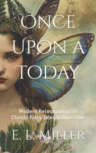 Once Upon a Today Modern Reimaginings of Classic Fairy Tales Volume One