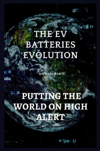 The EV Batteries Evolution Putting The World On High Alert