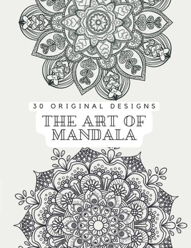 The Art of Mandala Adult Coloring Book Clear and Calm Your Mind with 30 Original Designs