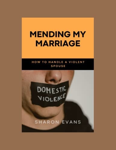 Mending My Marriage How to Handle a Violent Spouse