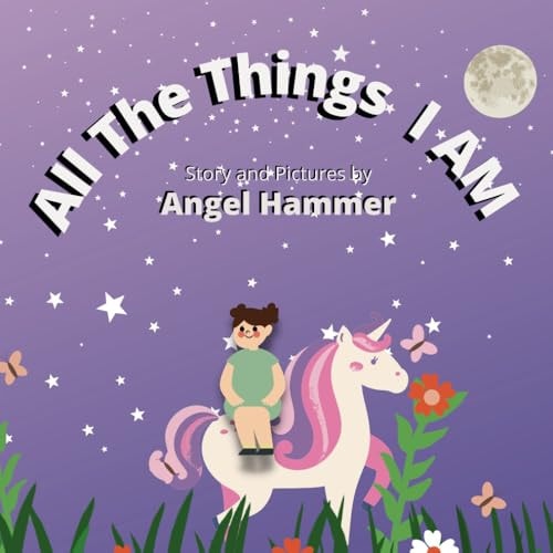All The Things I Am: An Introduction To The Law of Attraction For Children