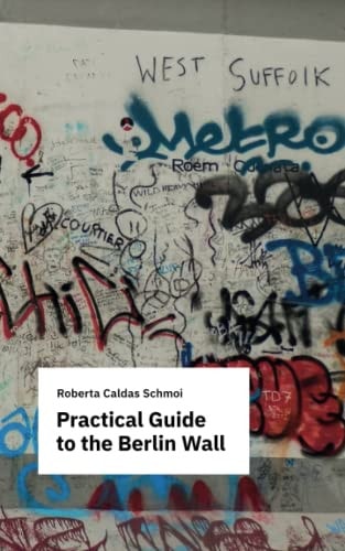 Practical Guide to the Berlin Wall