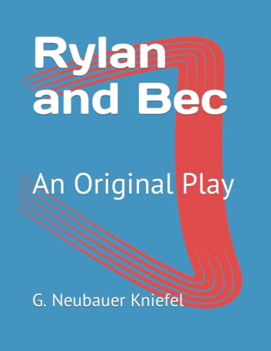 Rylan and Bec An Original Play