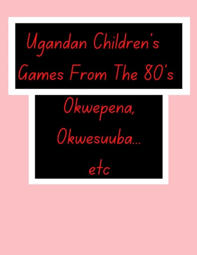 Ugandan Children's Games From The 80's. African Children's Games.