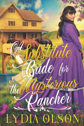 A Substitute Bride for the Mysterious Rancher A Western Historical Romance Book