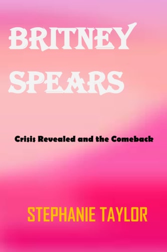 Britney Spears Crisis Revealed and the ComeBack