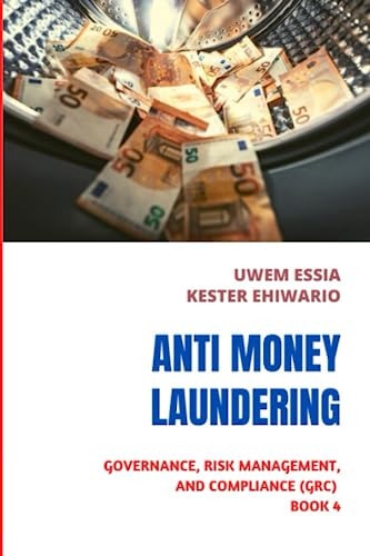 Anti-Money Laundering (Aml) Governance, Risk Management and Compliance (GRC) Book 4