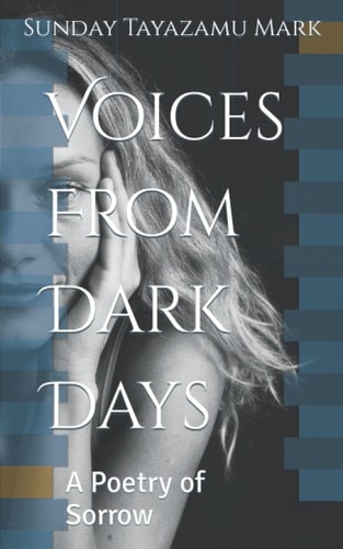 Voices From Dark Days A Poetry of Sorrow