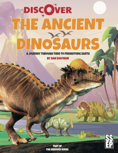 Discover the Ancient Dinosaurs A Journey Through Time to Prehistoric Earth