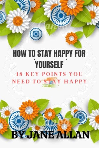 How to Stay Happy for Yourself 18 Keys Point You Need to Stay Happy