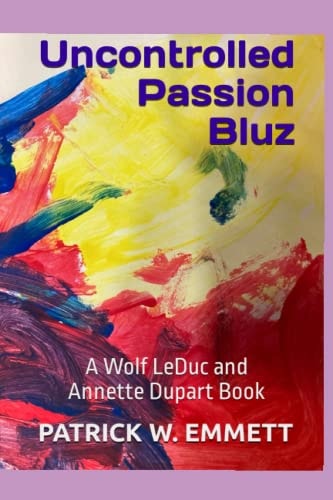 Uncontrolled Passion Bluz A Wolf LeDuc and Annette Dupart Book