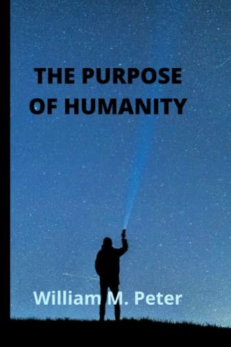 The Purpose of Humanity