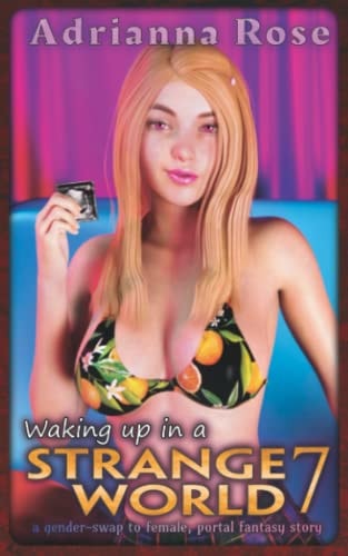 Waking Up in a Strange World 7: A Gender-Swap to Female, Portal Fantasy Story