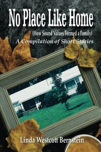 No Place Like Home How Sound Values Formed a Family - A Compilation of Short Stories