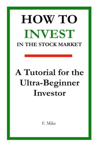 How to Invest in the Stock Market A Tutorial for the Ultra-Beginner Investor