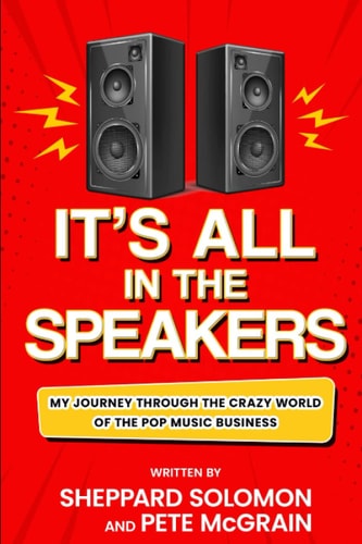 It's All in the Speakers A Survivor's Guide to the Songwriting Business