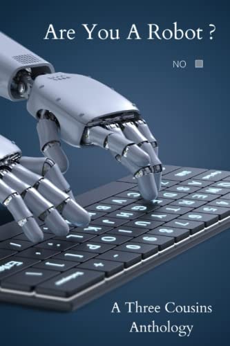 Are You a Robot? A Three Cousins Publishing Anthology