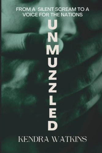 Unmuzzled From A Silent Scream To A Voice For The Nations